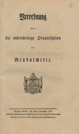 Verordnung über die anderweitige Organisation der Gendarmerie : Gegeben Berlin, den 30sten Dezember 1820