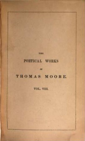The poetical works of Thomas Moore : Collected by himself. In 10 volumes, 8