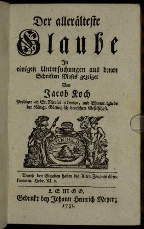 Der allerälteste Glaube In einigen Untersuchungen aus denen Schriften Moses gezeiget