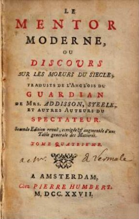 Le mentor moderne, ou discours sur le moeurs du siècle : trad. de l'anglois du Guardian de ... et autres auteurs du Spectateur. 4, 4. 1727