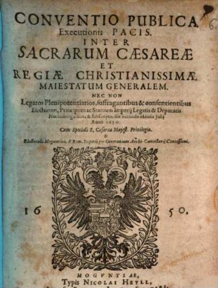 Conventio publica Executionis pacis inter Caes. Reg. Maj. generalem et Legatos Princip. Imperii Norimbergae 1650