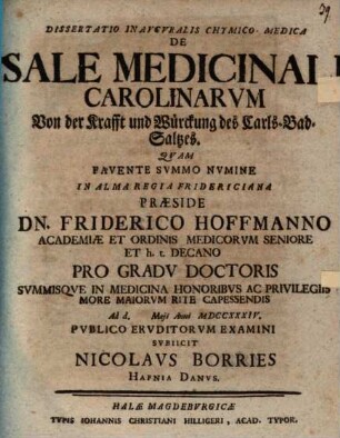 Dissertatio Inavgvralis Chymico-Medica De Sale Medicinali Carolinarvm = Von der Krafft und Würckung des Carls-Bad-Saltzes