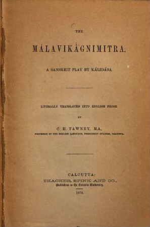 The Malavikagnimitra : A Sanskrit Play by Kālidāsa. Literally translated into english Prose by C. H. Tawney