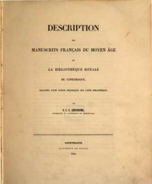 Description des manuscrits français du moyen âge de la Bibliothèque Royale de Copenhague : précédee d'une notice historique sur cette Bibliothèque