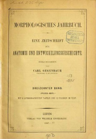 Morphologisches Jahrbuch : eine Zeitschrift für Anatomie und Entwicklungsgeschichte. 13, 13. 1888