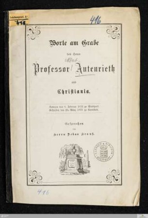 Worte am Grabe des Herrn Professor Autenrieth aus Christiania : geboren den 8. Februar 1813 zu Stuttgart, gestorben den 20. März 1873 zu Cannstatt