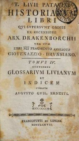 T. Livii Patavini historiarvm libri qvi svpersvnt omnes : una cum libri XCI fragmento anekdoton Giovenazzio - Brunsiano et indice rerum locupletiss. ; accessit praeter varietatem lectt. Gronovianae et Creverianae Glossarium Livianum, 4. Glossarium Livianum et index