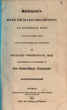 Shakspeare's King Richard the Second : an historical play ; adapted to the stage
