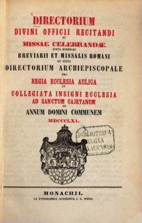 Directorium divini officii recitandi et missae celebrandae juxta rubricas breviarii et missalis romani et juxta directorium archiepiscopale pro Regia Ecclesia Aulica et Collegiata Insigni Ecclesia ad Sanctum Cajetanum, 1861