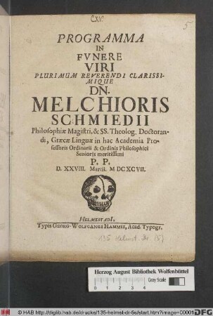 Programma In Funere Viri Plurimum Reverendi Clarissimique Dn. Melchioris Schmiedii ... : P.P. D. XXVIII. Martii. MDCXCVII.