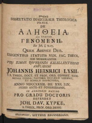 [...] Dissertatio Inauguralis Theologica Prior. De Alētheia Dia Christon Genomenē. Ex Joh. I. v. 17.