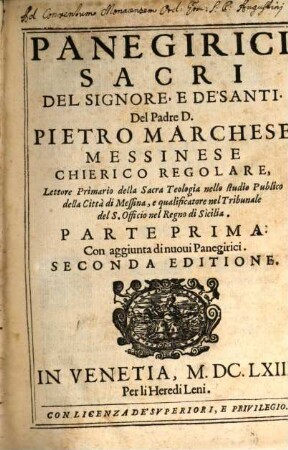 Panegirici Sacri Del Signore E De'Santi : Del Padre D. Pietro Marchese Messinese Chierico Regolare, ... Con aggiunta di nuoui Panegirici, 1