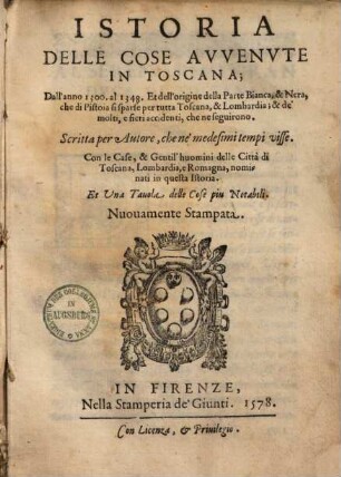 Istoria delle cose avvenute in Toscana dall'anno 1300 al 1348 et dell'origine della Parte Bianca & Nera, che di Pistoia si sparse per tutta Toscana ...