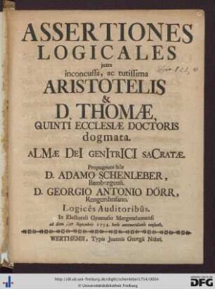 Assertiones Logicales juxta inconcussa, ac tutissima Aristotelis & D. Thomae, Quinti Ecclesiae Doctoris dogmata