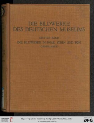 3. Band: Die Bildwerke des deutschen Museums: Die Bildwerke in Holz, Stein und Ton : Grossplastik