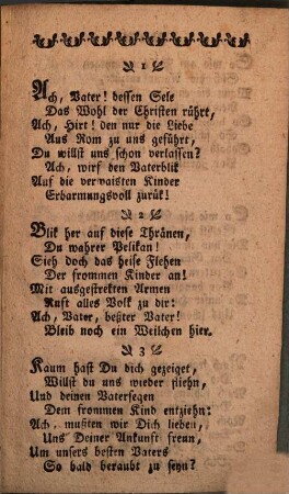 Beurlaubungsgesang und wehemüthiger Nachruf des andächtigen Volkes an den heiligsten Vater Pabst Pius den VI. : bey Seiner klaeglichen Abreise, verfertigt nach der schönen Melodie jenes bekannten Liedes: Ach Schwester, die du sicher ... damit es zum ewigen Andenken Seines prächtigen Einzuges, Seiner trostvollen Gegenwart, Seines vielmal erteilten h. Segens, und dann Seiner kläglichen, und gar zu frühen Abreise von dem frommen Volke, und von den spätesten Enkeln noch kann gesungen werden