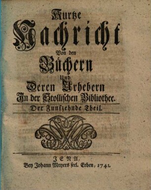 Kurtze Nachricht von den Büchern und deren Urhebern in der Stollischen Bibliothec, 15. 1741