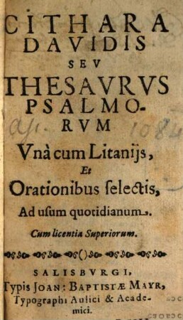 Cithara Davidis Seu Thesaurus Psalmorum : Una cum Litaniis, Et Orationibus selectis, Ad usum quotidianum