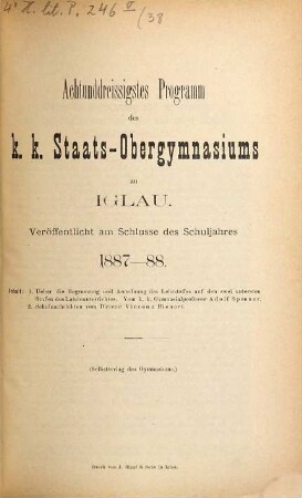 Programm des K.K. Staats-Obergymnasiums zu Iglau : veröffentlicht am Schlusse des Schuljahres .... 38. 1887/88