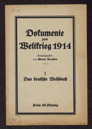 Eduard Bernstein (Hrsg.): Dokumente zum Weltkrieg 1914. I. Das deutsche Weißbuch (Verlag: Buchhandlung Vorwärts Paul Singer G.m.b.H.)