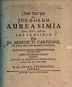 We-af gam zôt sive Judaeorum aurea simia : Levit. XXVI, vers. 44