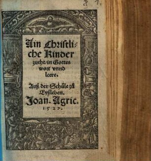 Ain christliche Kinderzucht in Gottes Wort unnd Leere
