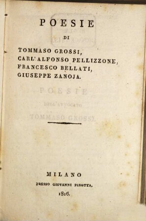 Poesie di Tomaso Grossi, Carl' Alfonso Pellizzone, Francesco Bellati, Giuseppe Zanoja
