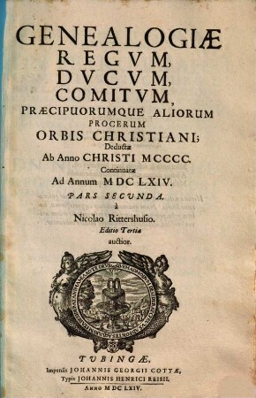 Genealogiae Imperatorum, Regvm, Dvcvm, Comitvm, Praecipuorumque Aliorum Procerum Orbis Christiani : Deductae Ab Anno Christi MCCCC Continuatae Ad Annum MDCLXIV. 2
