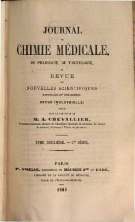 Journal de chimie médicale, de pharmacie et de toxicologie : et moniteur d'hygiène et de salubrité publique réunis. 2. 1866