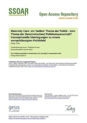 Maternity Care: ein 'heißes' Thema der Politik - kein Thema der (feministischen) Politikwissenschaft? Konzeptionelle Überlegungen zu einem vernachlässigten Politikfeld
