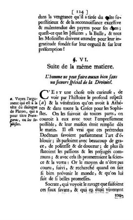 §. VI. Suite de la même matiere. L'homme ne peut faire aucun bien sans un secours spécial da la Divinité.