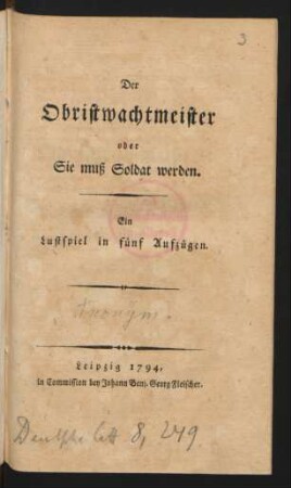 Der Obristwachtmeister oder Sie muß Soldat werden : Ein Lustspiel in fünf Aufzügen