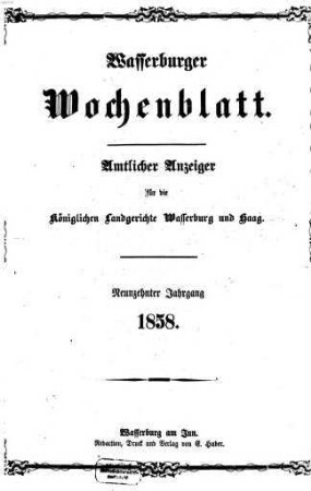 Wasserburger Wochenblatt : Amtsblatt für das Königliche Bezirksamt Wasserburg und die Königlichen Landgerichte Wasserburg und Haag, 1858 = Jg. 19