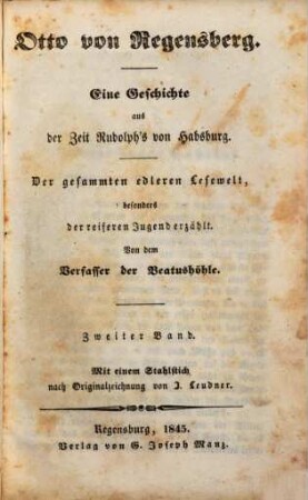 Otto von Regensberg : Eine Geschichte aus der Zeit Rudolph's von Habsburg ; Der gesammten edleren Lesewelt, besonders der reiferen Jugend erzählt, 2. Otto von Regensberg : Eine Geschichte aus der Zeit Rudolph's von Habsburg ; Der gesammten edleren Lesewelt, besonders der reiferen Jugend erzählt