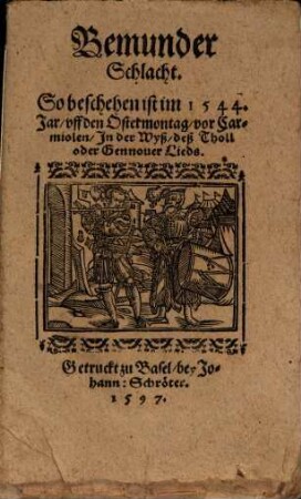 Bemunder Schlacht : So beschehen ist im 1544. Jar, vff den Ostermontag, vor Carmiolen, Jn der Wyß, deß Tholl oder Gennouer Lieds