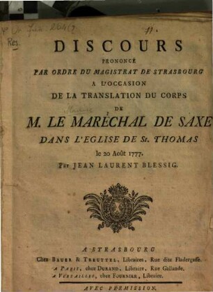 Discours Prononcé Par Ordre Du Magistrat De Strasbourg A L'Occasion De La Translation Du Corps De M. Le Maréchal De Saxe Dans L'Eglise De St. Thomas le 20 Août 1777.