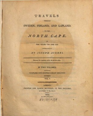 Travels through Sweden, Finland and Lapland to the North Cape in the years 1798 : in two volumes. 1