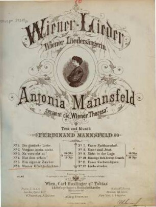Wiener-Lieder : d. Wiener Liedersängerin Antonia Mannsfeld, genannt die Wiener Theresa, 6. Wiener Gfrettgschichten