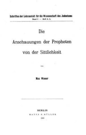 Die Anschauungen der Propheten von der Sittlichkeit / Max Wiener