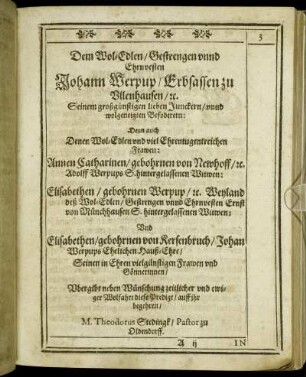 Dem Wol-Edlen/ [...] Johann Werpup/ [...] Frawen: Annen Catharinen/ gebohrnen von Newhoff/ [...] Elisabethen/ gebohrnen Werpup/ [...]