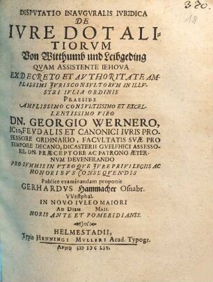 Disputatio Inauguralis Iuridica De Iure Dotalitiorum : = Von Witthumb und Leibgeding