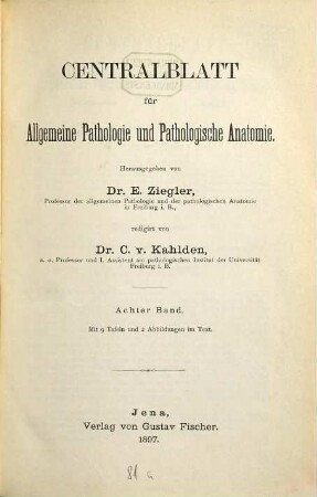 Zentralblatt für allgemeine Pathologie und pathologische Anatomie. 8. 1897