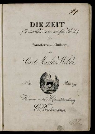 Die Zeit : /Es sitzt die Zeit im weissen Kleid./ ; für Pianoforte oder Guitarre