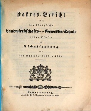 Jahres-Bericht über die K. Landwirthschafts- und Gewerbs-Schule I. Cl. zu Aschaffenburg im Untermainkreise : für das Schuljahr .., 1838/39