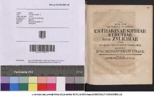Mortem Lectissimae Foeminae Catharinae Sophiae Struviae Natae Zulichiae Luget Et Quae Vera Sit Mors Tempestiva Demonstrat Burcard Gotthelff Struve