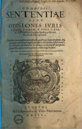 Communes sententiae sive epiones iurisconsultorum : e iuris Caesarei & pontificii fontibus haustae