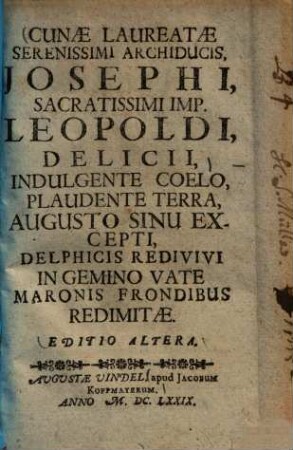 Cunae laureatae serenissimi archiducis, Josephi, sacratissimi imp. Leopoldi, delicii ...