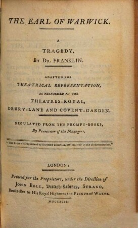 The Earl of Warwick : a tragedy : adapted for theatrical representation, as performed at the Theatres-Royal, Drury-Lane And Covent-Garden, regulated from the prompt-books, by Permission of the managers