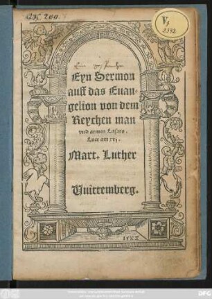 Eyn Sermon || auff das Euan=||gelion von dem || Reychen man || vnd armen Lasaro.|| Luce am xvj.|| Mart.Luther ||