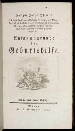 Joseph Jakob Plenk's k. k. Rath, der Chirurgie Doctors ... Anfangsgründe der Geburtshilfe.